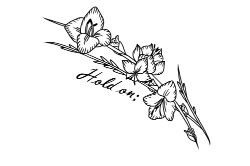 A black and white flower with the phrase 'Hold On;'